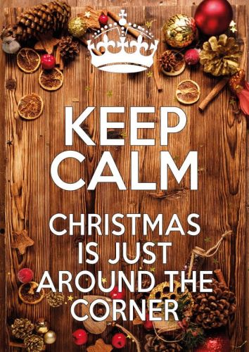 Keep Calm Christmas is just around the corner
