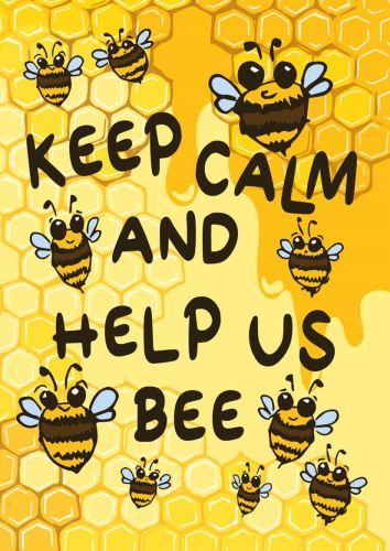 Keep Calm and Help Us Bee