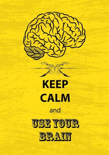 Keep Calm and Use Your Brain