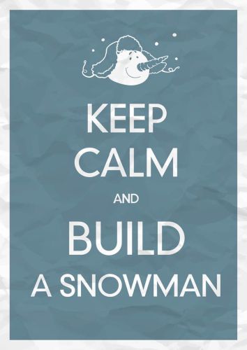 Keep Calm and Build a Snowman