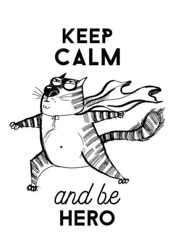 Keep Calm and be hero