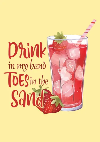 Drink in my hand, toes in the sand