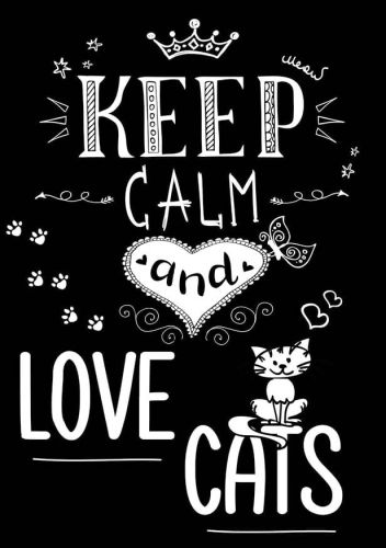 Keep Calm and love cats
