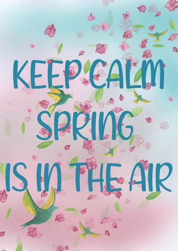 Keep Calm Spring is in the Air