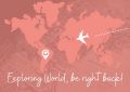 Exploring World, be right back