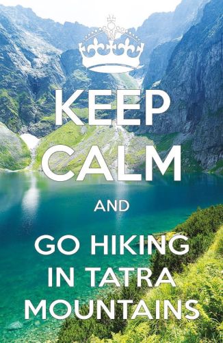 Keep Calm and go hiking in Tatra Mountains