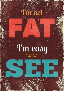 I'm not fat...